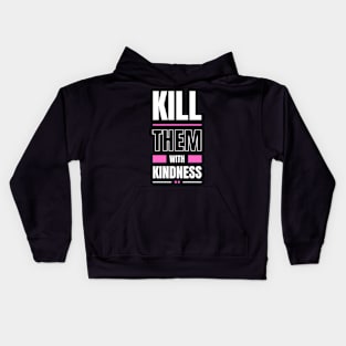 kill them with kindness Kids Hoodie